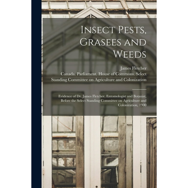 Insect Pests, Grasees and Weeds [microform] : Evidence of Dr 