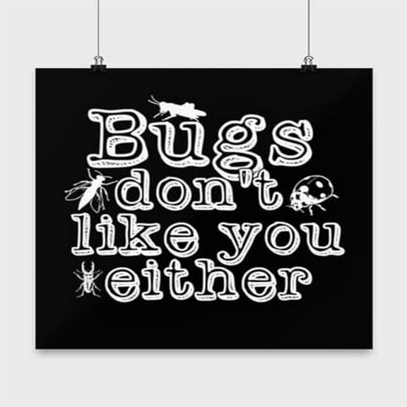 Insect Poster, Bugs Don'T Like You Either, Sarcasm Wall Art Gift, Black 13x13in Poster