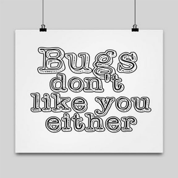 Insect Poster, Bugs Don'T Like You Either, Sarcasm Wall Art Gift, White 13x13in Poster