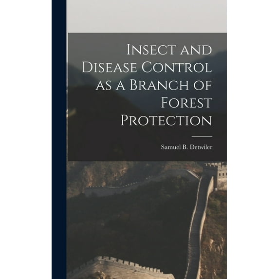 Insect and Disease Control as a Branch of Forest Protection, (Hardcover)