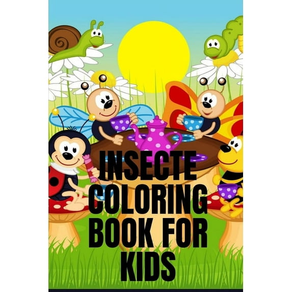 Insecte Coloring Book for Kids: INSECTE COLORING BOOK It contains 30 pages with a size of 6/9, that helps your child rec, (Paperback)