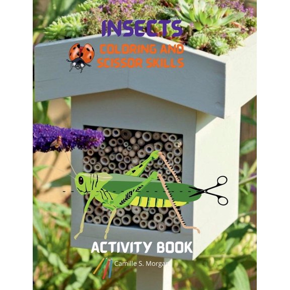 Insects Coloring and Scissor Skills Activity Book: Funny Coloring and Scissor Skills Book for Kids Ages 3-12 with Bugs a, (Paperback)