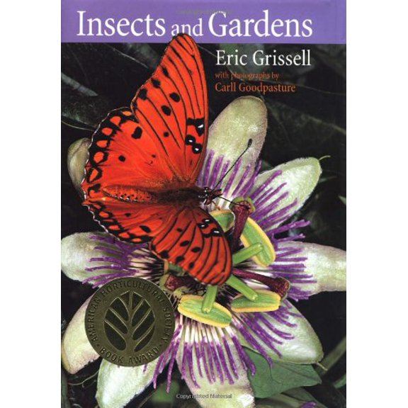 Pre-Owned Insects and Gardens: In Pursuit of a Garden Ecology (Hardcover) by Eric Grissell, Carll Goodpasture, Eric Crissell