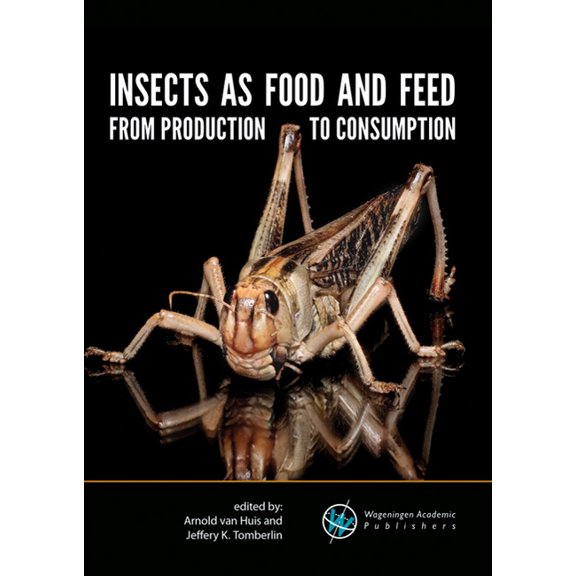 Insects as Food and Feed Insects as Food and Feed: From Production to Consumption, Book 1, (Paperback)