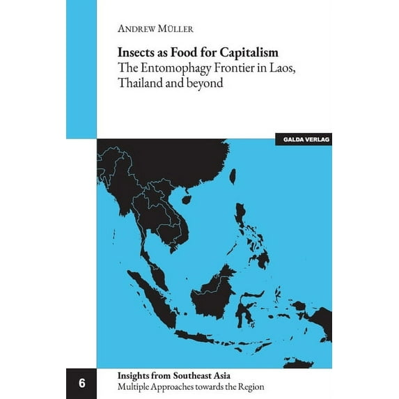 Insects as Food for Capitalism: The Entomophagy Frontier in Laos, Thailand and beyond, (Paperback)