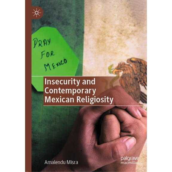 Insecurity and Contemporary Mexican Religiosity, (Hardcover)