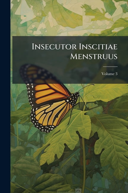 Insecutor Inscitiae Menstruus; Volume 3 (Paperback) - Walmart.com