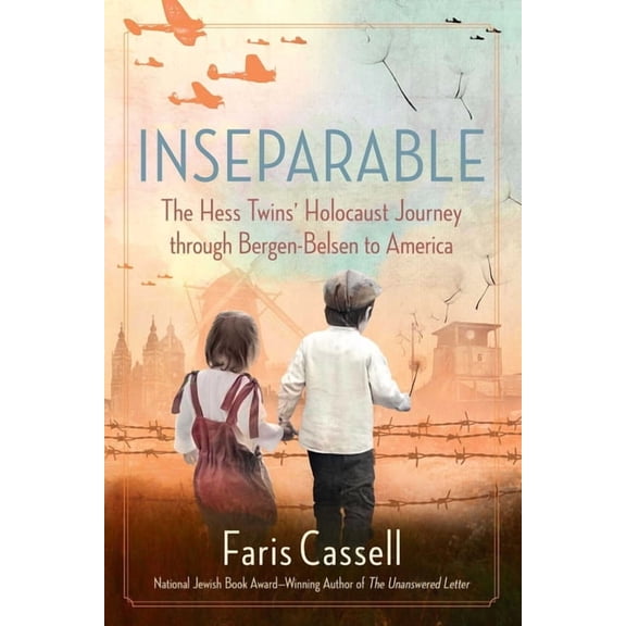 Inseparable: The Hess Twins' Holocaust Journey Through Bergen-Belsen to America, (Hardcover)