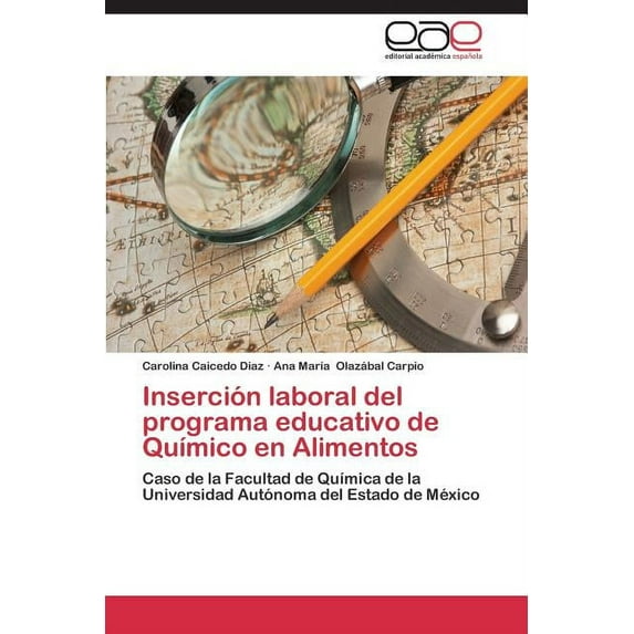 Inserción laboral del programa educativo de Químico en Alimentos (Paperback)