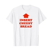 Insert Cheesy Bread Arrow - Funny Cheese Lover Humor Slogan T-Shirt