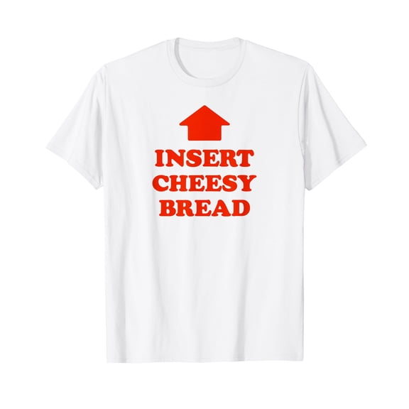 Insert Cheesy Bread Arrow - Funny Cheese Lover Humor Slogan T-Shirt