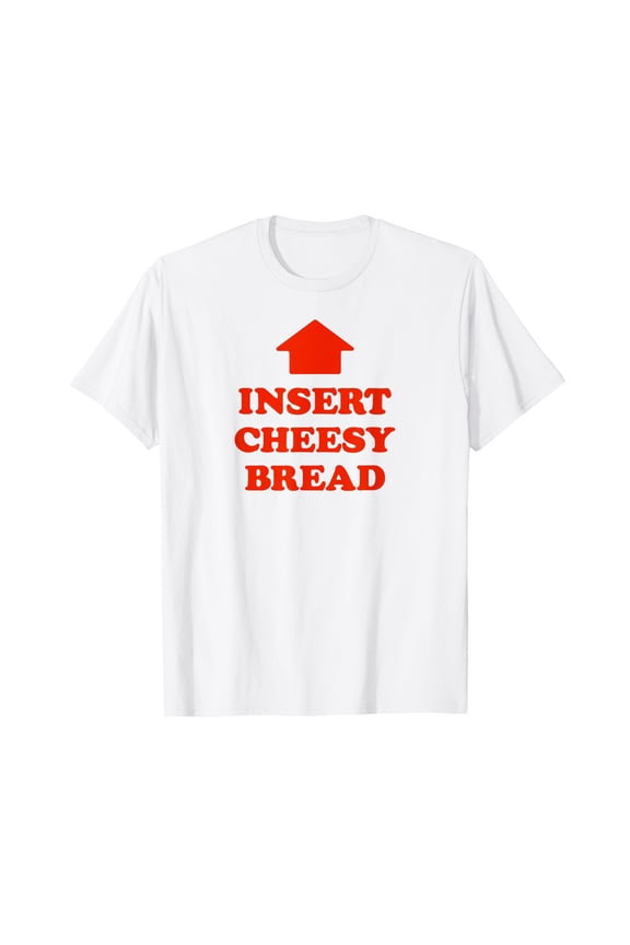 Insert Cheesy Bread Arrow - Funny Cheese Lover Humor Slogan T-Shirt