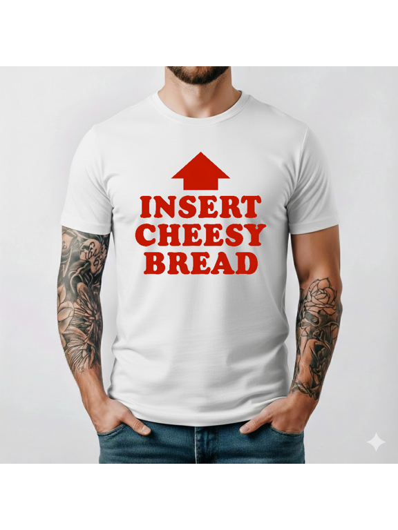 Insert Cheesy Bread Arrow Funny Cheese Lover Unisex T-Shirt S- 5XL