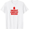thumbnail image 1 of Insert Cheesy Bread Arrow Shirt Funny Cheese Humor Slogan T-Shirt Shirts, 1 of 4