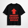 thumbnail image 1 of Insert Cheesy Bread Funny Food Humorous Pizza Lover T-Shirt, 1 of 7