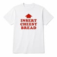 thumbnail image 1 of Insert Cheesy Bread Graphic T-Shirt, Unisex Classic Fit Cotton Tee, 1 of 9