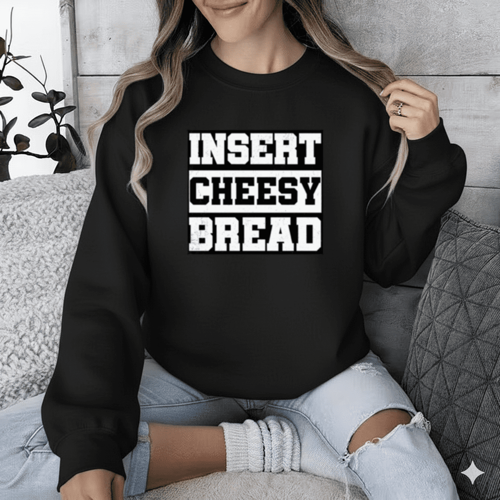 Insert Cheesy Bread Meme Graphic Retro Font Humor Food Joke Typography ...