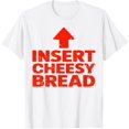 thumbnail image 1 of Insert Cheesy Bread T-Shirt Tops Tee, 1 of 4