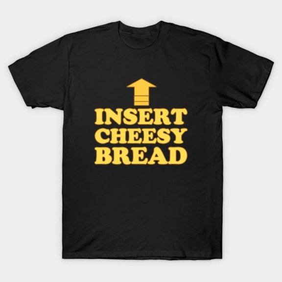 Insert Cheesy Bread Yellow Variant Funny Retro Meme Viral Foodie Humor G5974 T-Shirt, for men and women, Up to Size 5XL