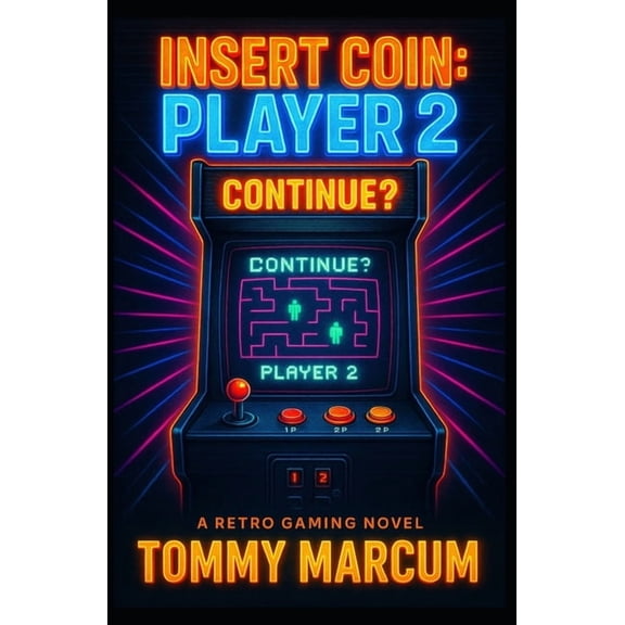 Insert Coin: PLAYER 2: A Retro Gaming Novel, (Paperback)
