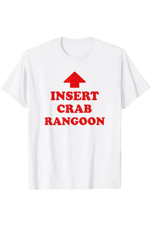 Insert Crab Rangoon Funny Foodie Humor T-Shirt