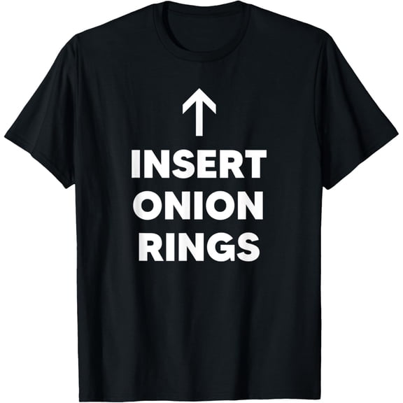 Insert Onion Rings T-ShirtFoodie Gifts for Foodies100%cotton