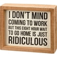thumbnail image 1 of Inset Box Sign - Wait To Go Home Is Ridiculous, 1 of 1