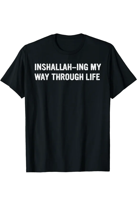Inshallah-Ing My Way Through Life Design T-Shirt