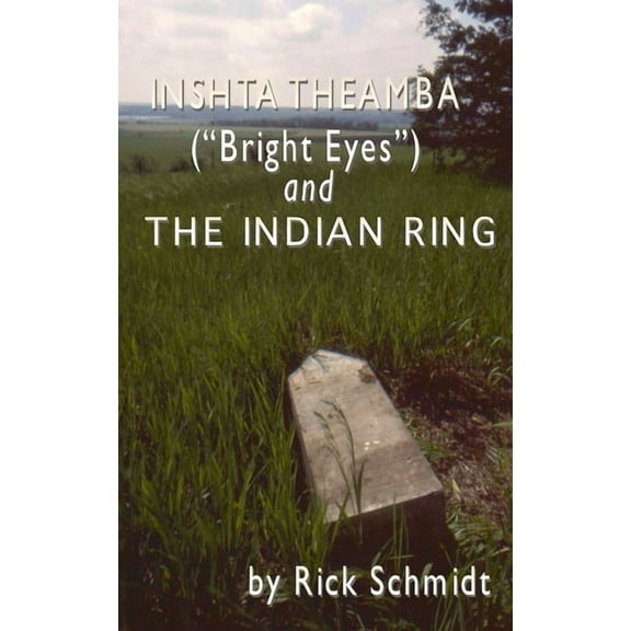 Inshta Theamba ("Bright Eyes") and The Indian Ring: 1st Ed. PAPERBACK--FULL COLOR plates/Resource Bibliography, (Paperback)