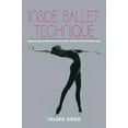 thumbnail image 1 of Inside Ballet Technique : Separating Anatomical Fact from Fiction in the Ballet Class (Paperback), 1 of 1