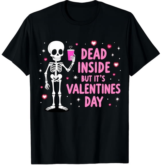 Inside But It's Valentines Day Funny Skeleton Graphic Crew Neck Short Sleeve T-Shirts (Men's, Women's)