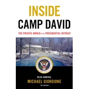 Inside Camp David The Private World of the Presidential Retreat