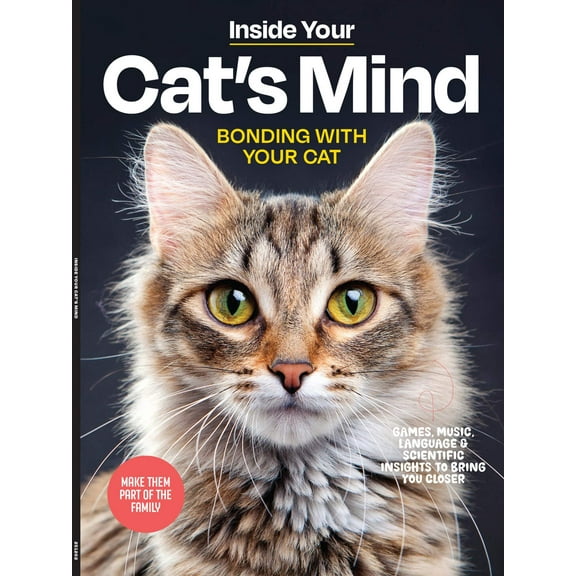 Inside Your Cats Mind - Essential Tips For Bonding, Communication, Understanding Emotional Unique Needs, Creating A Happy Cat-Friendly Home, Strengthening Your Feline Companionship More!
