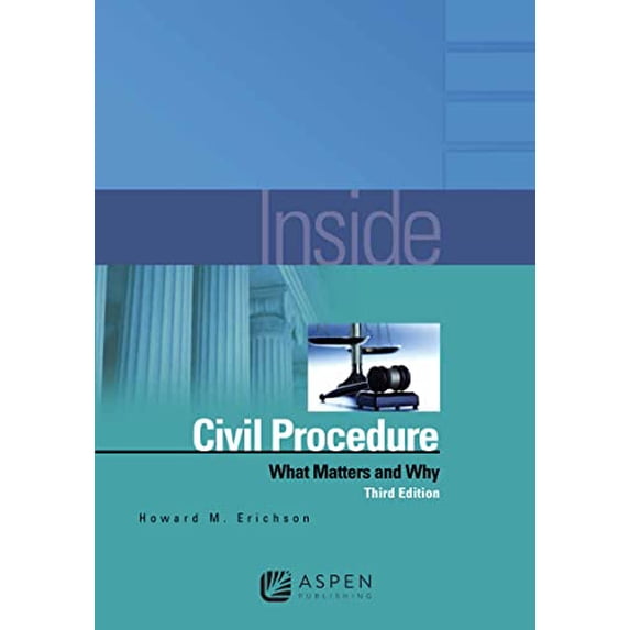 Pre-Owned Inside Civil Procedure: What Matters and Why, 9781454892526, 1454892528, Paperback, 3 edition