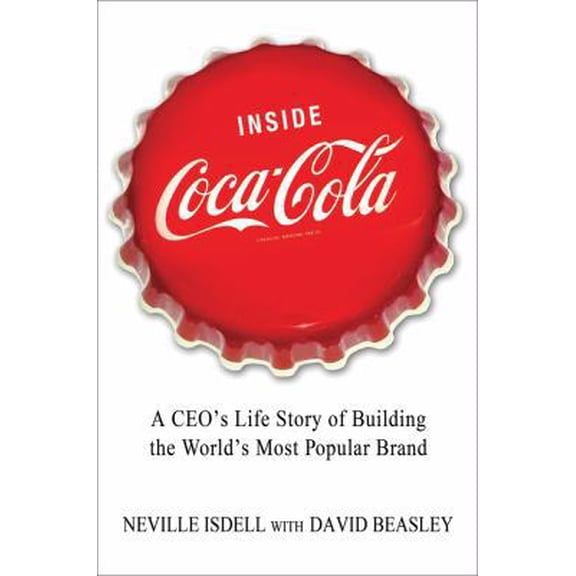 Pre-Owned Inside Coca-Cola: A Ceo's Life Story of Building the World's Most Popular Brand (Hardcover) 031261795X 9780312617950