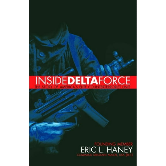 Inside Delta Force: The Story of America's Elite Counterterrorist Unit, (Paperback)
