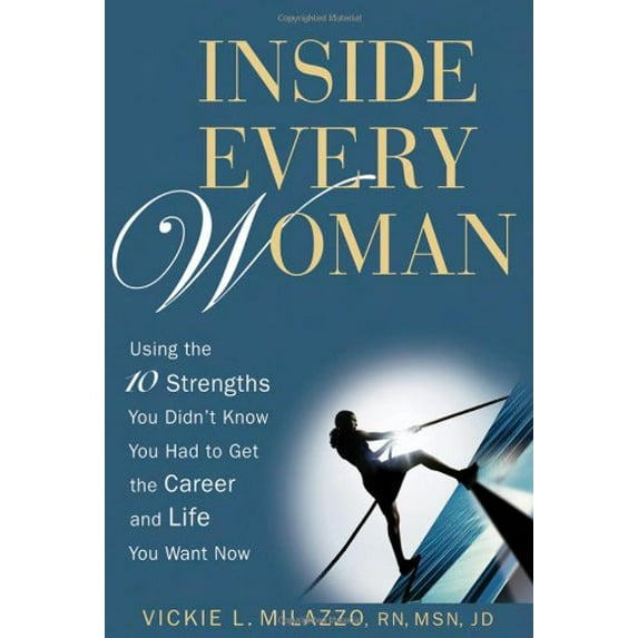 Pre-Owned Inside Every Woman: Using the Ten Strengths You Didn't Know You Had to Get the Career and Life You Want Now Paperback