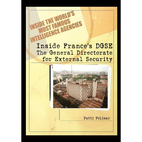Inside France's DGSE : The General Directorate for External Security (Paperback)