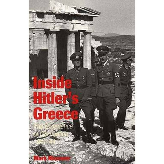 Pre-Owned Inside Hitler's Greece: The Experience of Occupation, 1941-44 (Paperback 9780300065527) by Mark Mazower