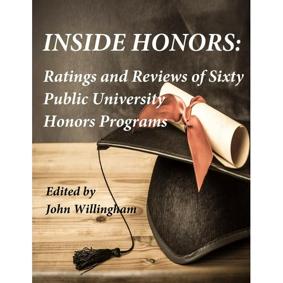 Inside Honors: Ratings and Reviews of Sixty Public University Honors Programs (Paperback) by John Willingham