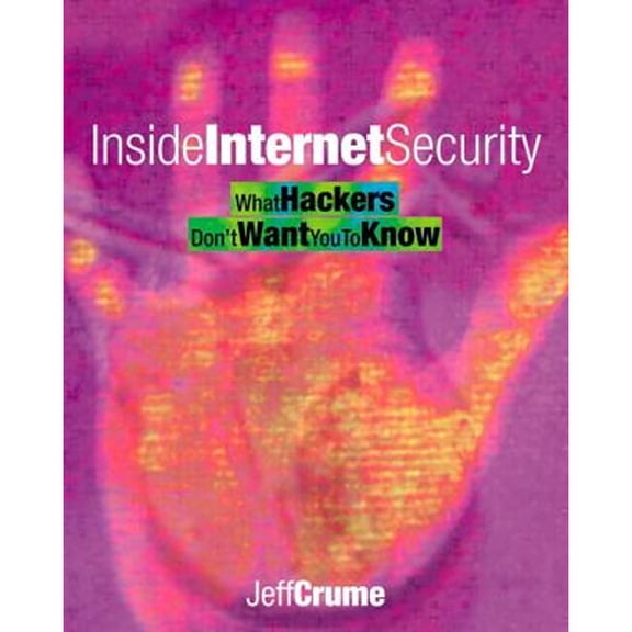 Pre-Owned Inside Internet Security: What Hackers Don't Want You to Know (Paperback) 0201675161 9780201675160