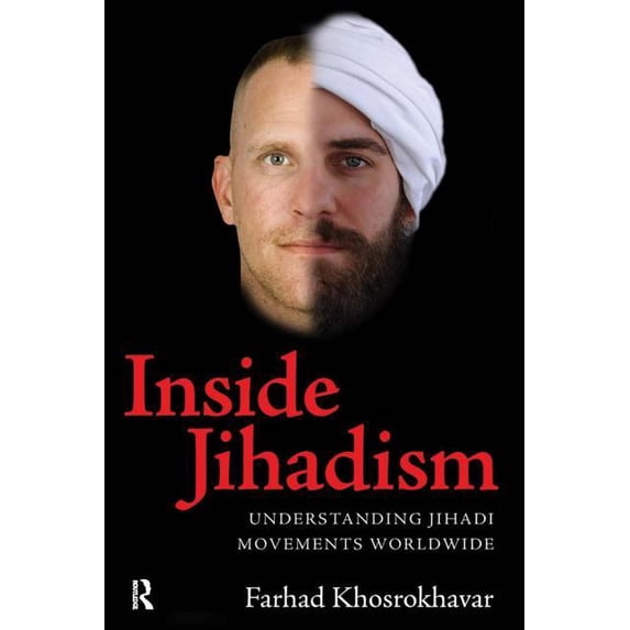 Inside Jihadism: Understanding Jihadi Movements Worldwide, (Paperback)