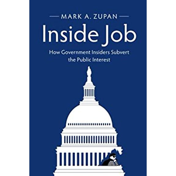 Pre-Owned Inside Job : How Government Insiders Subvert the Public Interest 9781316607770 Used