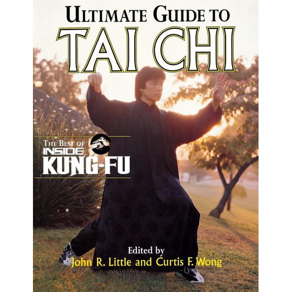 Inside Kung-Fu Magazine Ultimate Guide to Tai CHI: The Best of Inside Kung-Fu, Book 02, (Paperback)