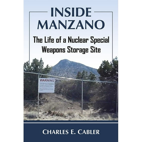 Inside Manzano: The Life of a Nuclear Special Weapons Storage Site, (Paperback)
