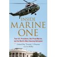 thumbnail image 1 of Inside Marine One: Four U.S. Presidents, One Proud Marine, and the World's Most Amazing Helicopter, (Paperback), 1 of 1
