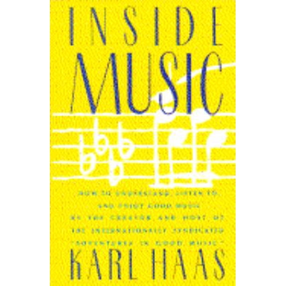 Pre-Owned Inside Music: How to Understand, Listen To, and Enjoy Good Music, 9780385185363, 0385185367, Hardcover, Reissue edition