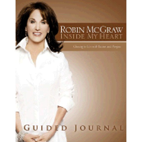 Inside My Heart Guided Journal: Choosing to Live with Passion and Purpose (Paperback) by Robin McGraw
