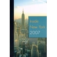 thumbnail image 1 of Pre-Owned Inside New York 2007 Edition: The Ultimate Guidebook (Paperback 9781892768384) by Justin D Belmont, 1 of 1