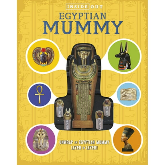 Pre-Owned Inside Out Egyptian Mummy: Unwrap an Egyptian Mummy Layer by Layer! (Hardcover) 0760355347 9780760355343